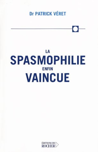 La Spasmophilie enfin vaincue - Editions du Rocher