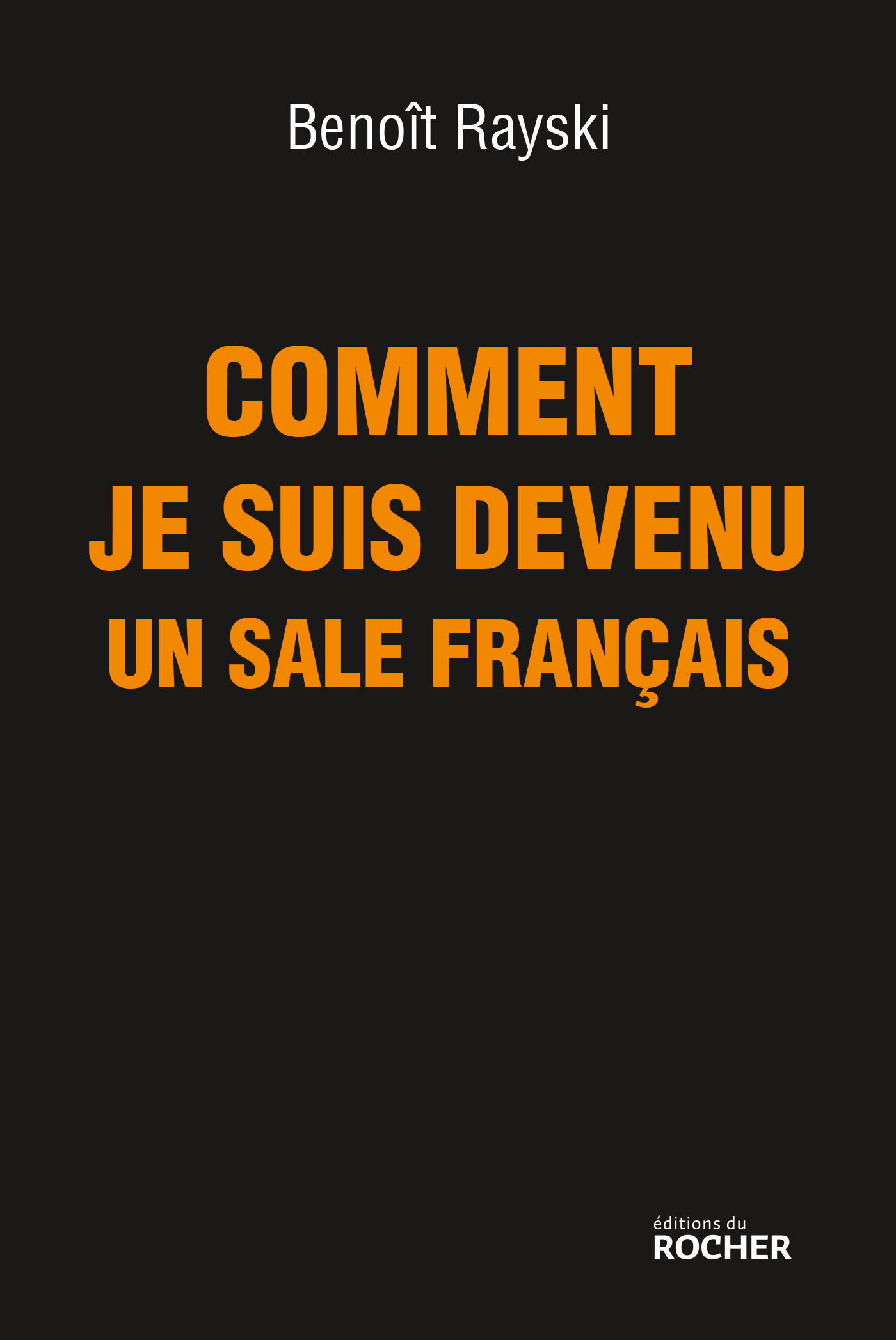 Comment je suis devenu un sale Français - Editions du Rocher