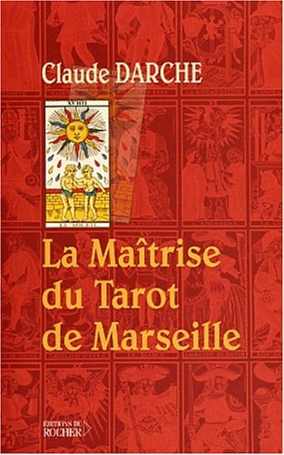 La Maîtrise du Tarot de Marseille - Editions du Rocher